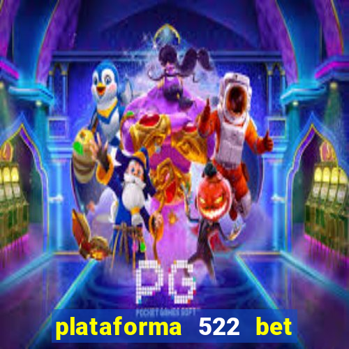 plataforma 522 bet 茅 confi谩vel